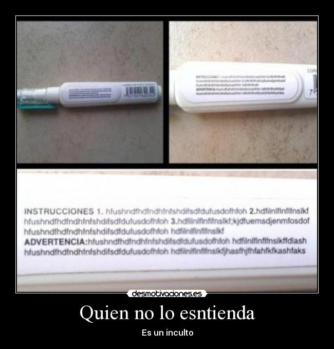 Quien no lo esntienda - Es un inculto