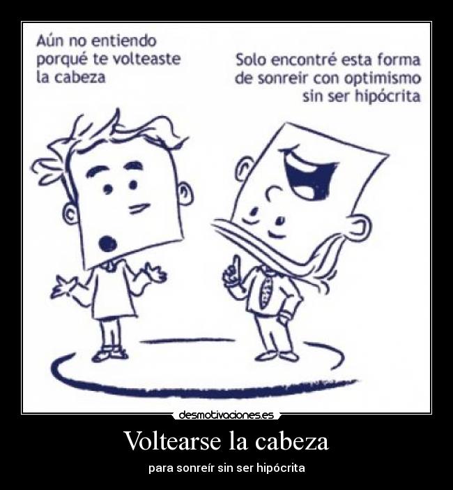 Voltearse la cabeza - para sonreír sin ser hipócrita