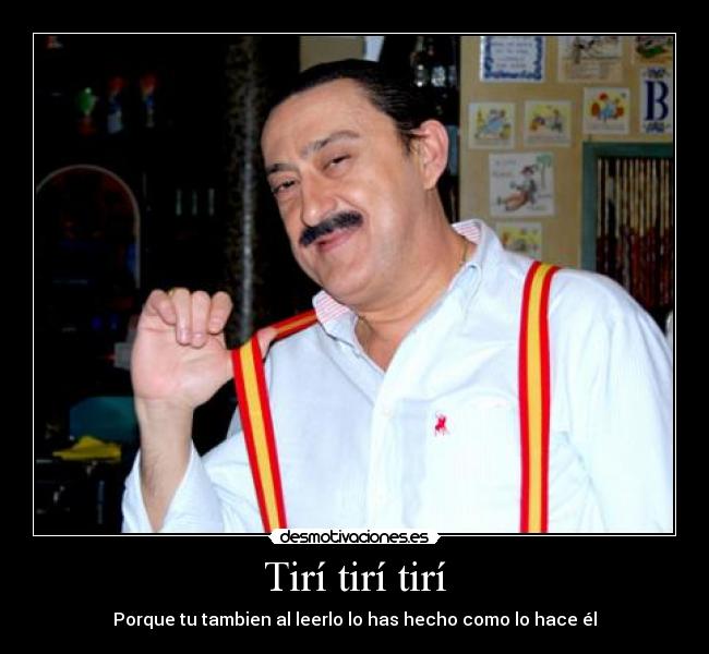 Tirí tirí tirí | Desmotivaciones
