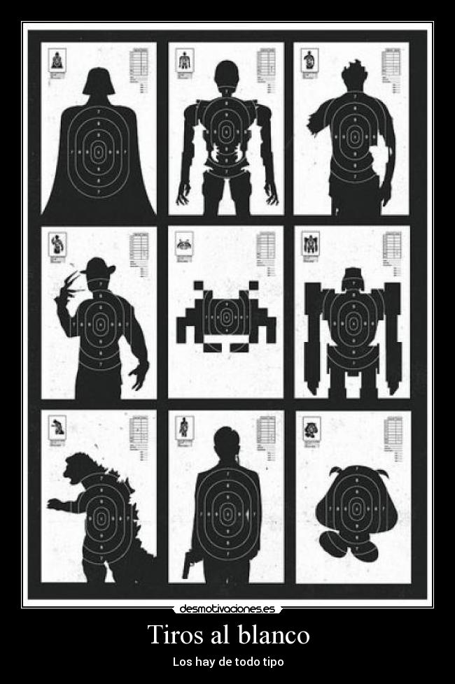 Tiros al blanco - Los hay de todo tipo