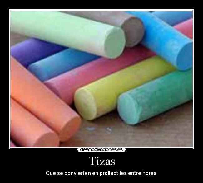 Tízas - Que se convierten en prollectiles entre horas