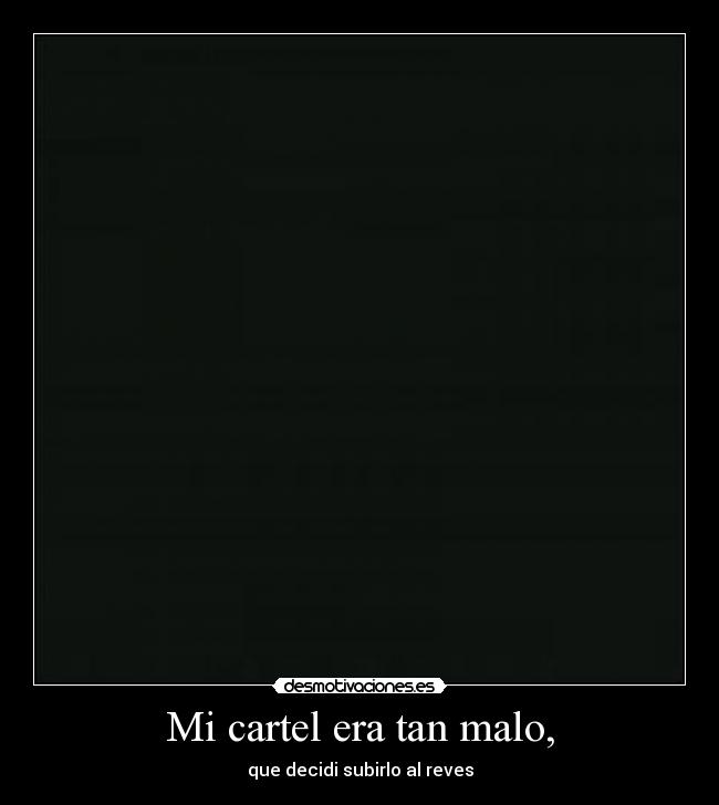Mi cartel era tan malo, -