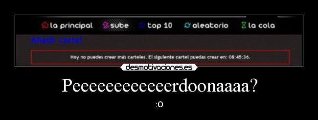 Peeeeeeeeeeeerdoonaaaa? - :O