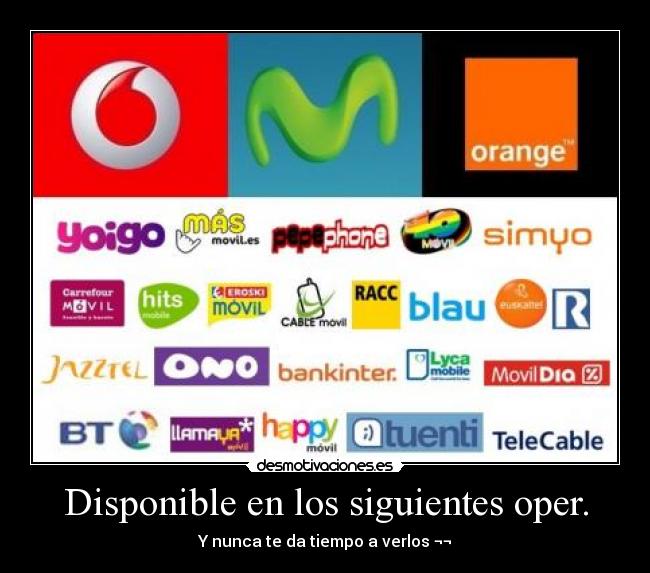 Disponible en los siguientes oper. - Y nunca te da tiempo a verlos ¬¬