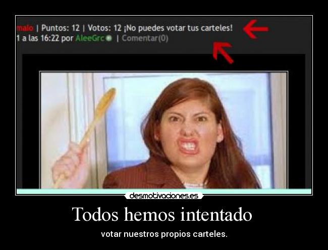 Todos hemos intentado - votar nuestros propios carteles.