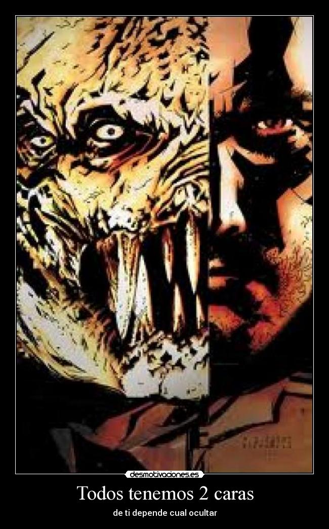 Todos tenemos 2 caras - de ti depende cual ocultar