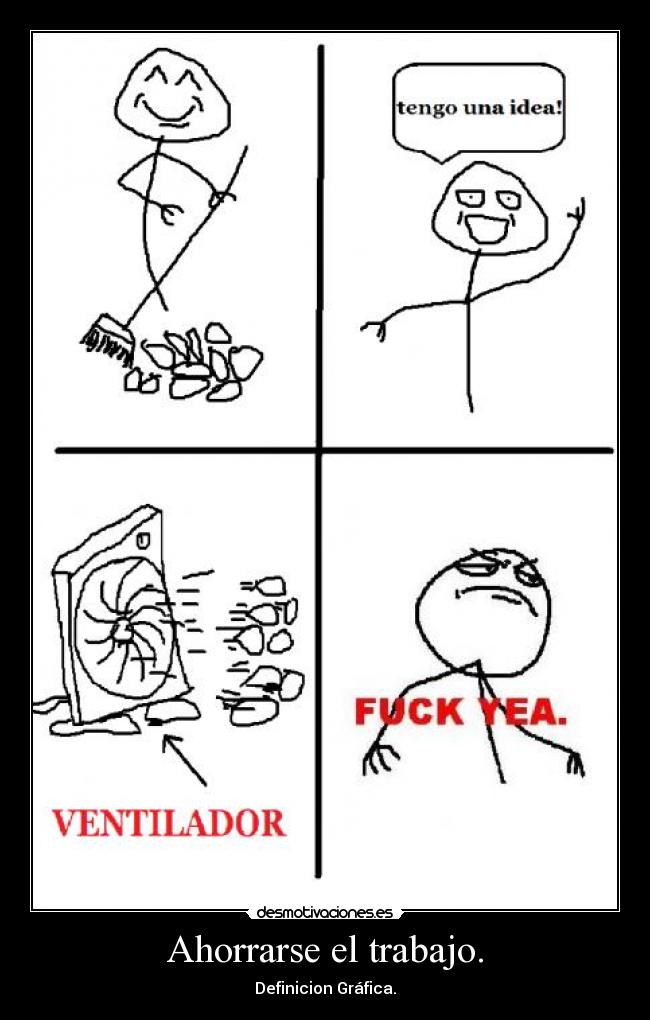 Ahorrarse el trabajo. -