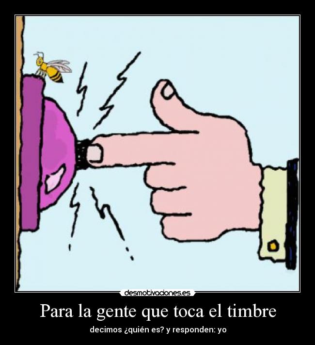 Para la gente que toca el timbre -