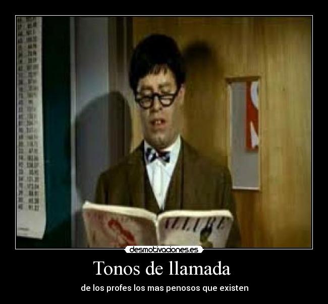 Tonos de llamada - de los profes los mas penosos que existen