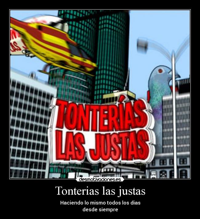 Tonterias las justas - 