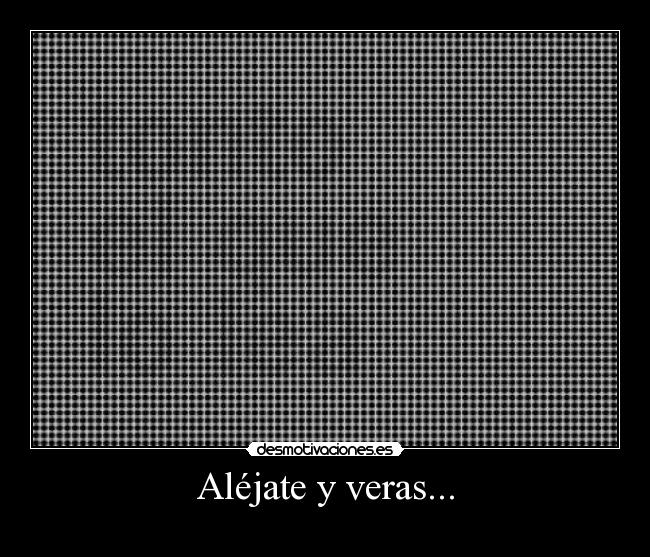 Aléjate y veras... -