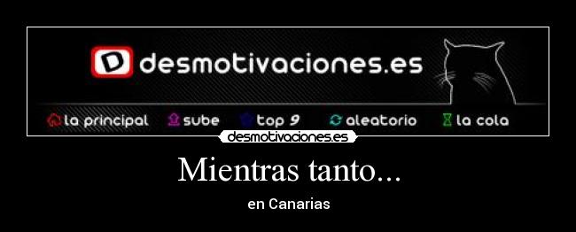 Mientras tanto... - en Canarias
