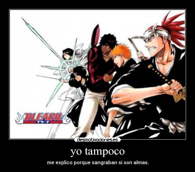 yo tampoco - me explico porque sangraban si son almas.