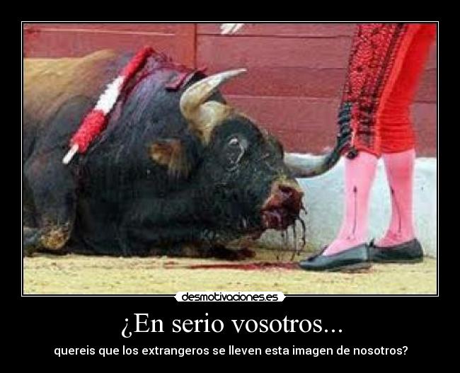 ¿En serio vosotros... -