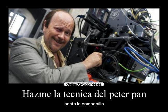 Hazme la tecnica del peter pan - hasta la campanilla