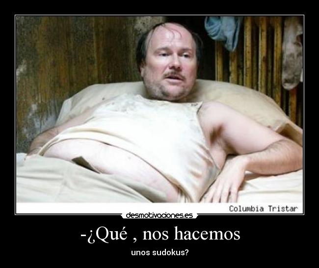 -¿Qué , nos hacemos -
