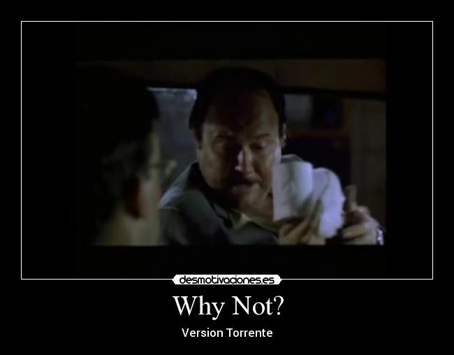 Why Not? - Version Torrente