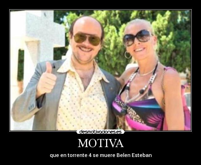 MOTIVA - que en torrente 4 se muere Belen Esteban