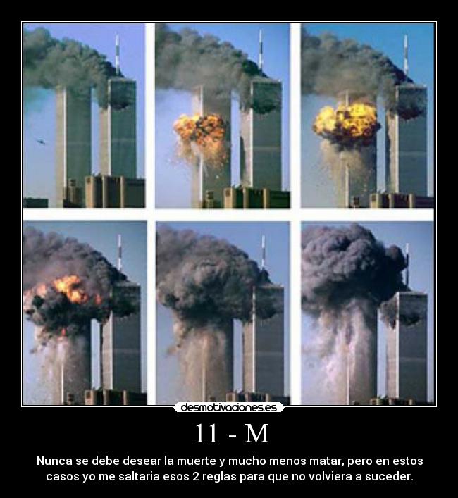 11 - M - Nunca se debe desear la muerte y mucho menos matar, pero en estos
casos yo me saltaria esos 2 reglas para que no volviera a suceder.