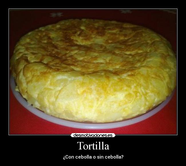 Tortilla - ¿Con cebolla o sin cebolla?