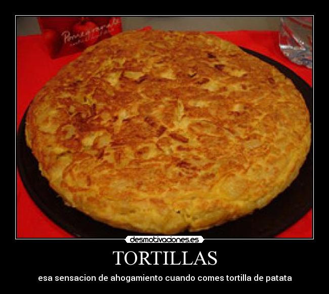 TORTILLAS - esa sensacion de ahogamiento cuando comes tortilla de patata