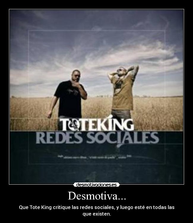 carteles tote king redes sociales twitter tuenti desmotivaciones