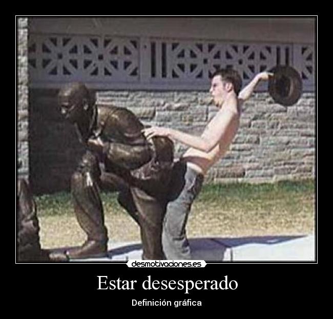 Estar desesperado - 