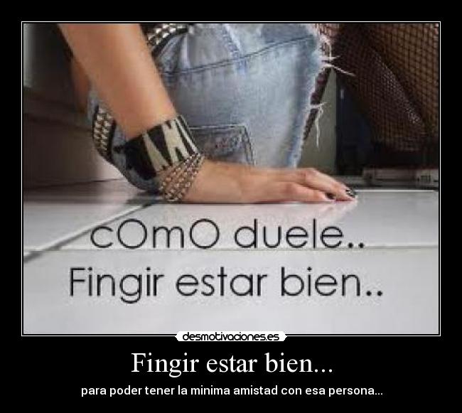 Fingir estar bien... -