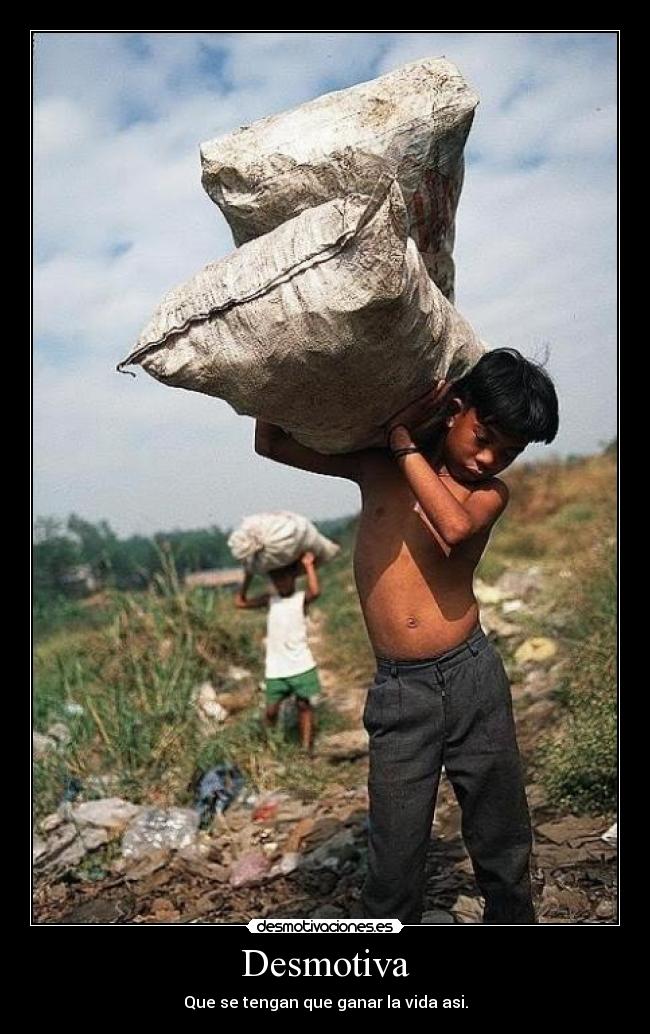 Desmotiva - Que se tengan que ganar la vida asi.