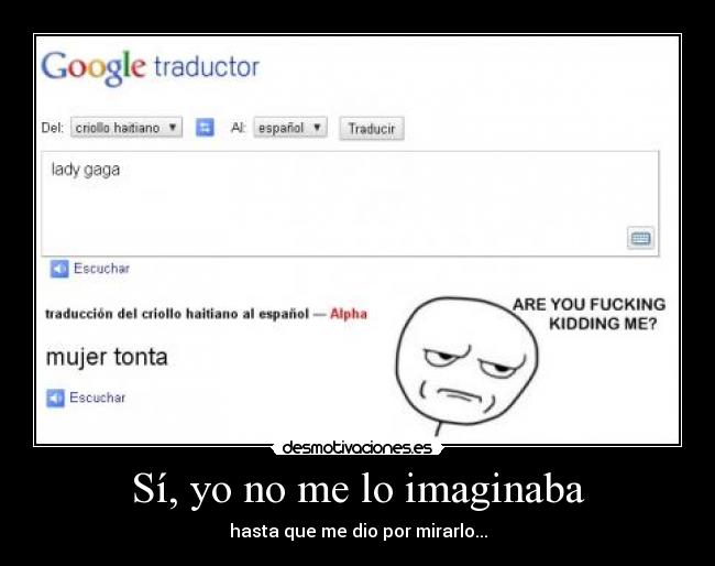 Sí, yo no me lo imaginaba -