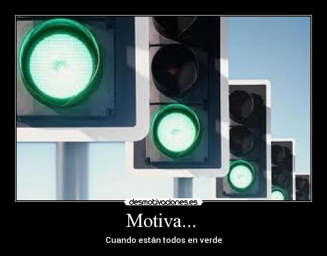 Motiva... - Cuando están todos en verde