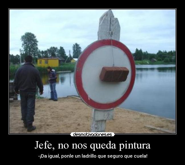 Jefe, no nos queda pintura -
