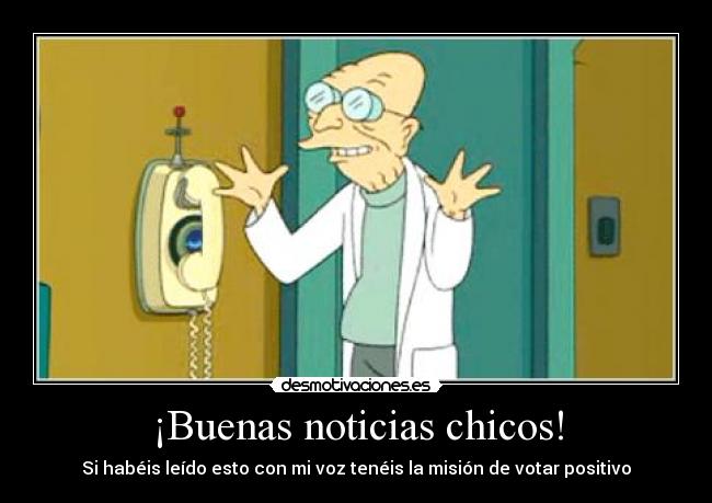 ¡Buenas noticias chicos! -