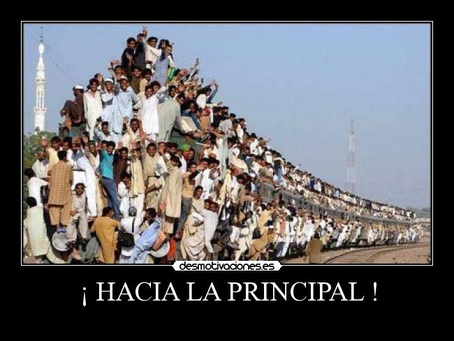 ¡ HACIA LA PRINCIPAL ! -