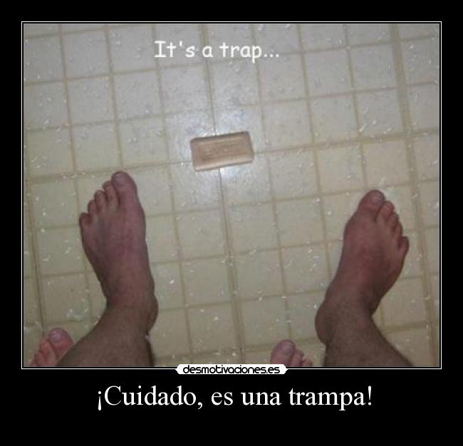¡Cuidado, es una trampa! -