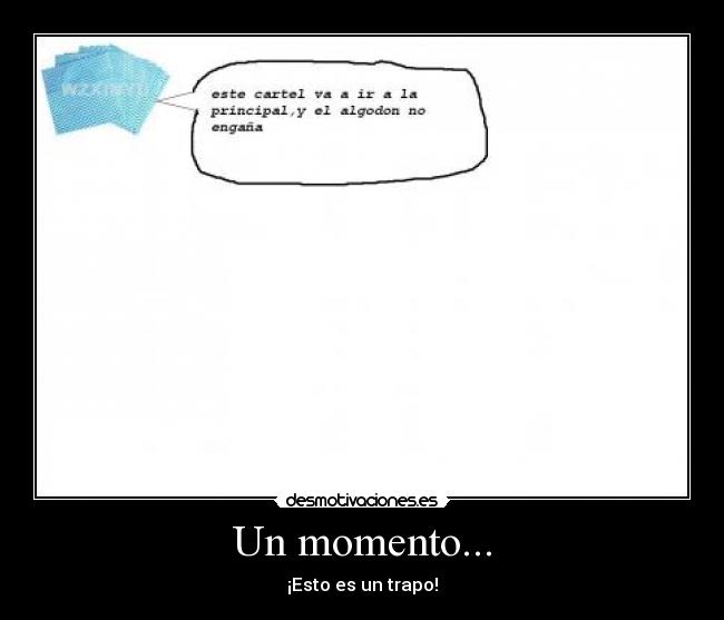 Un momento... -