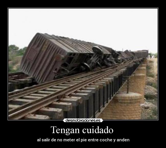 Tengan cuidado  - al salir de no meter el pie entre coche y anden