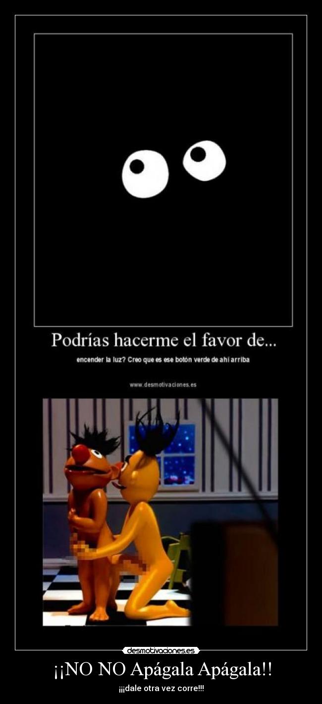 ¡¡NO NO Apágala Apágala!! -