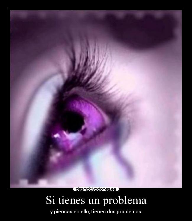 Si tienes un problema - 