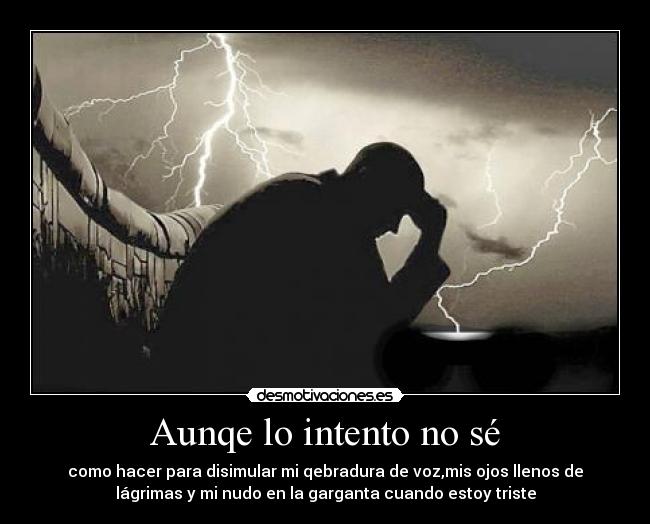 Aunqe lo intento no sé -