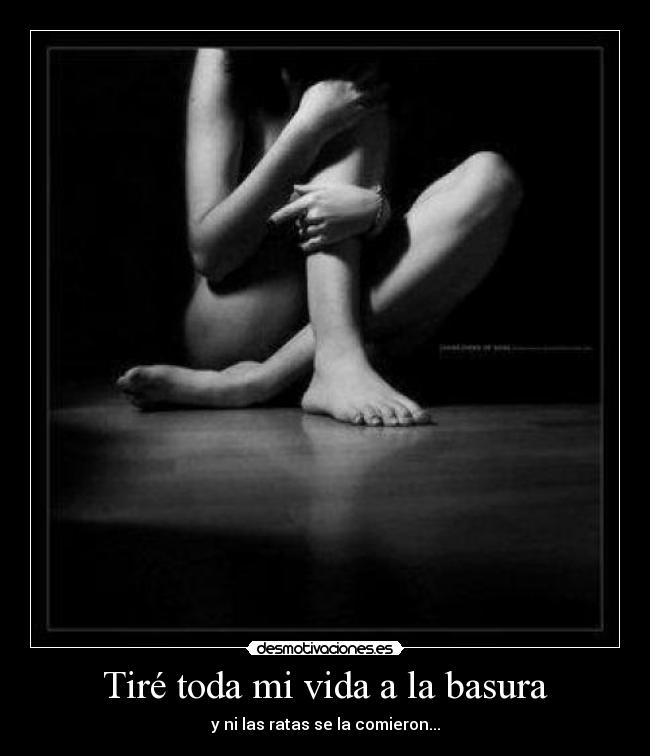 Featured image of post Frases Desmotivaciones Mi Vida Es Una Basura La basura espacial es toda la serie de elementos tecnol gicos y sus piezas que el hombre ha lanzado al espacio con alguna funci n