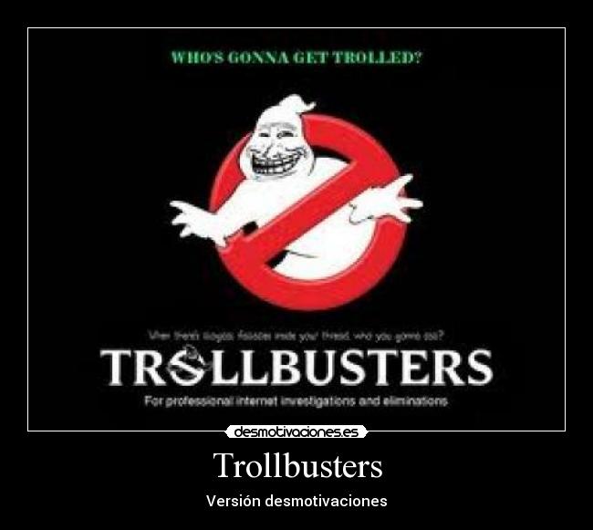 Trollbusters - Versión desmotivaciones