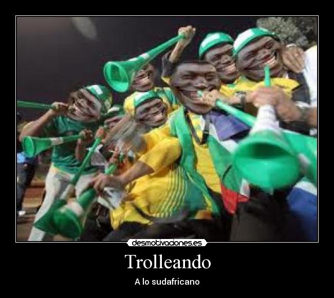 Trolleando - A lo sudafricano