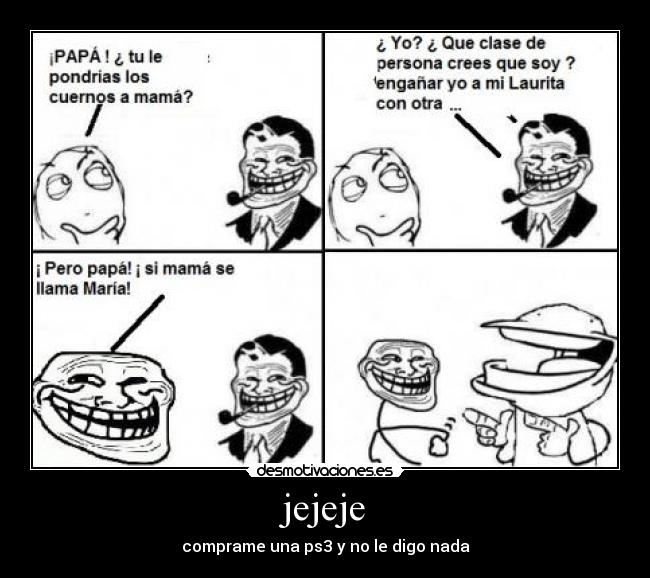 jejeje - comprame una ps3 y no le digo nada