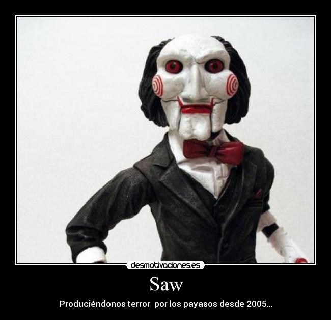 Saw - Produciéndonos terror  por los payasos desde 2005...