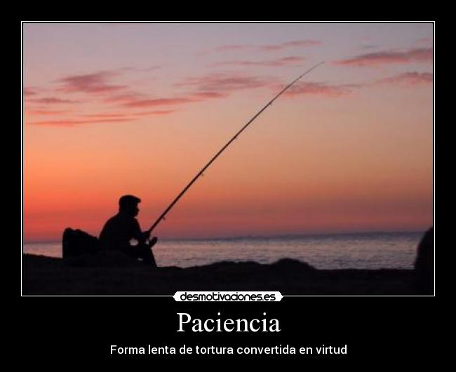 Paciencia - Forma lenta de tortura convertida en virtud