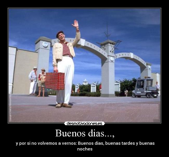 Buenos dias..., -