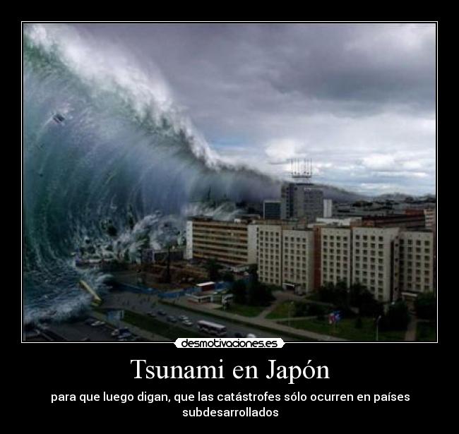 Tsunami en Japón - para que luego digan, que las catástrofes sólo ocurren en países subdesarrollados