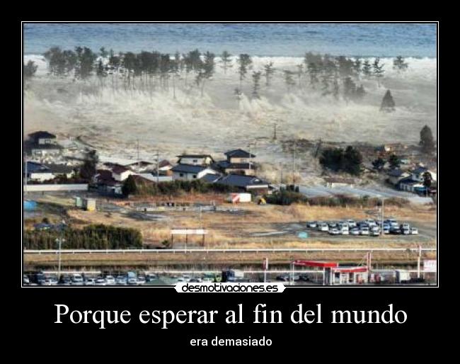 Porque esperar al fin del mundo - 