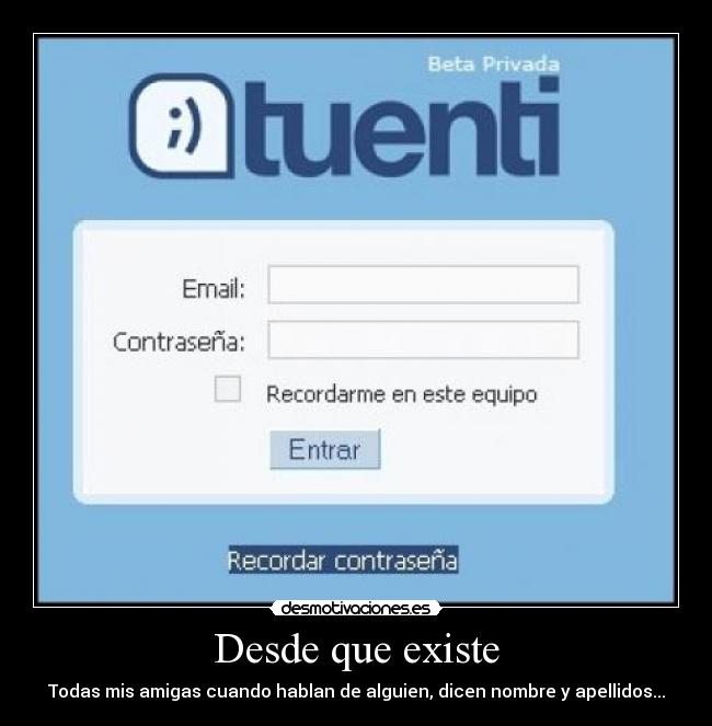 Desde que existe - Todas mis amigas cuando hablan de alguien, dicen nombre y apellidos...